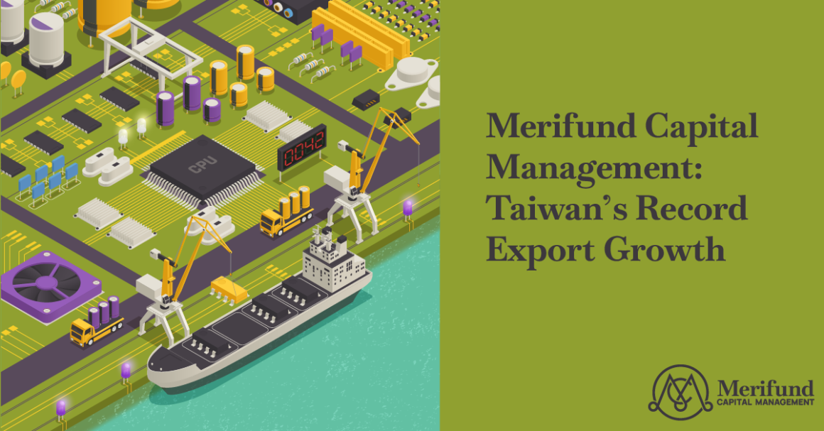 ad4nxfol0xgfx7lmqtq-kx3uxfefczh2zdzlgy05hwbknvph.jpg Merifund Capital Management: Taiwan’s Record Export Growth